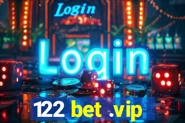 122 bet .vip